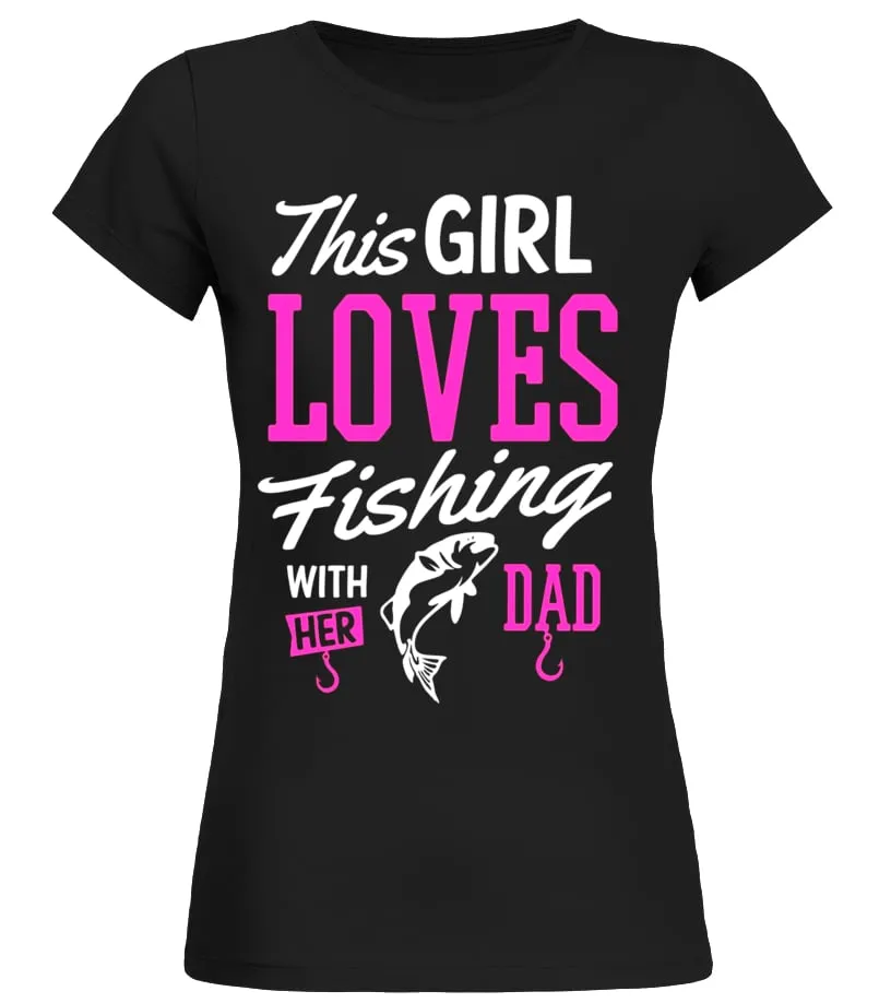 FISHING SHIRT THIS GIRL LOVES FISHING WITH HER DAD GIFT TEE  LIMITED EDITION CAMISETA CUELLO REDONDO MUJER