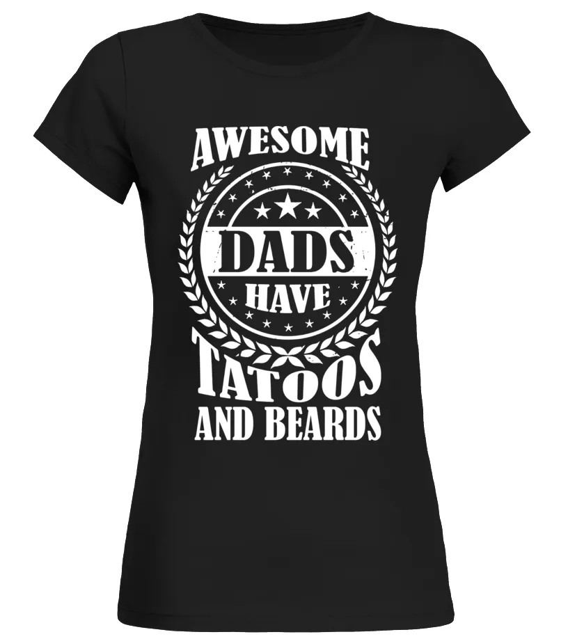 MENS AWESOME DADS HAVE TATTOOS AND BEARDS FATHER'S DAY GIFT SHIRT  LIMITED EDITION CAMISETA CUELLO REDONDO MUJER