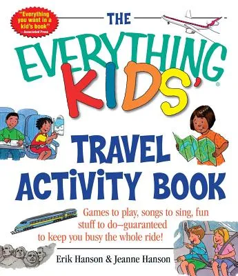 THE EVERYTHING KIDS' TRAVEL ACTIVITY BOOK: GAMES TO PLAY, SONGS TO SING, FUN STUFF TO DO  GUARANTEED TO KEEP YOU BUSY THE WHOLE